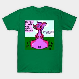 My Dragon Is Too Big For A Shirt T-Shirt